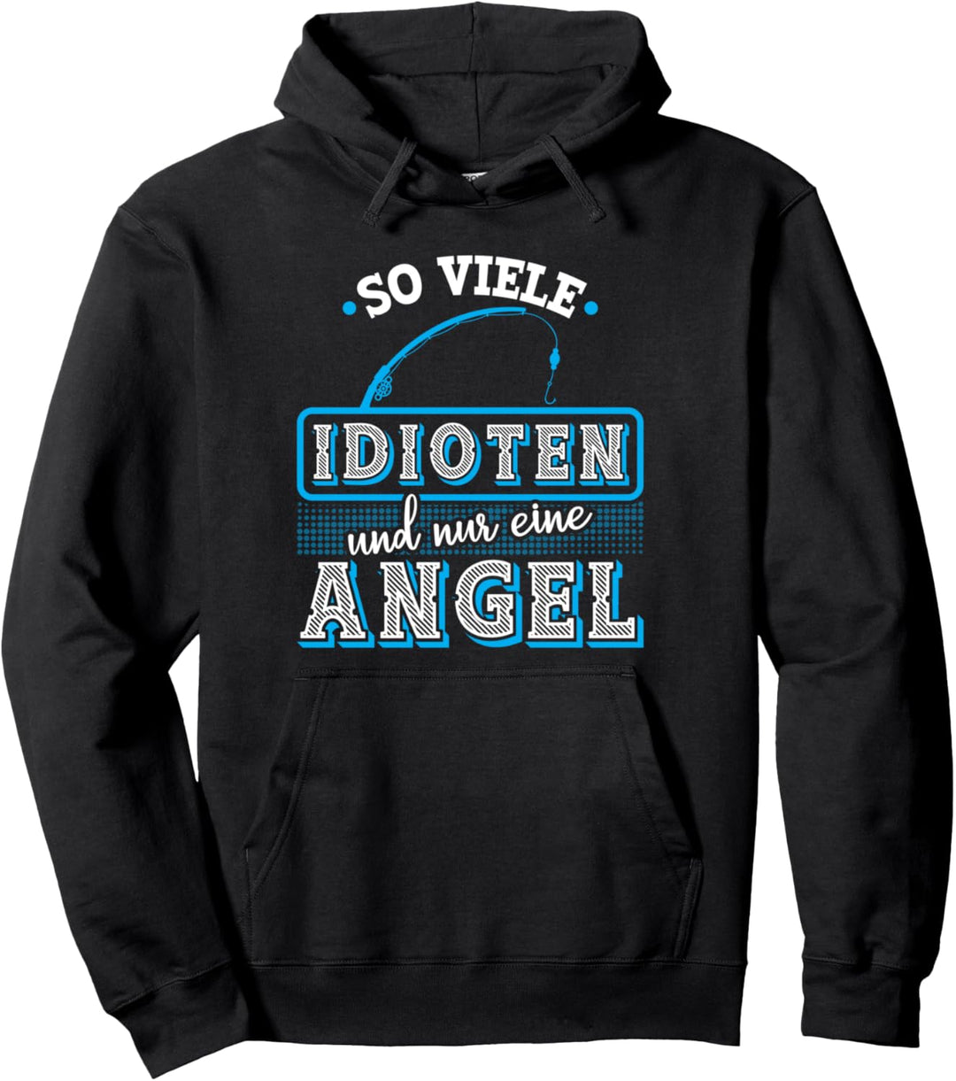 So Viele Idioten Und Nur Eine Angel Angler Pullover Hoodie