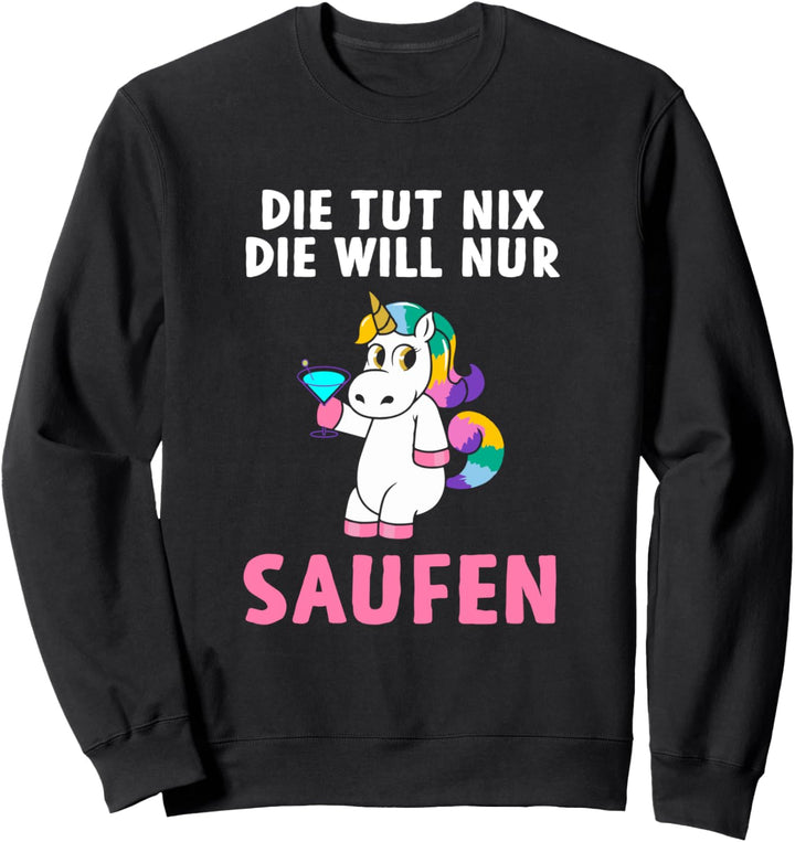 Die Tut Nix Die Will Nur Saufen Bier Einhorn Prinzessin Sweatshirt
