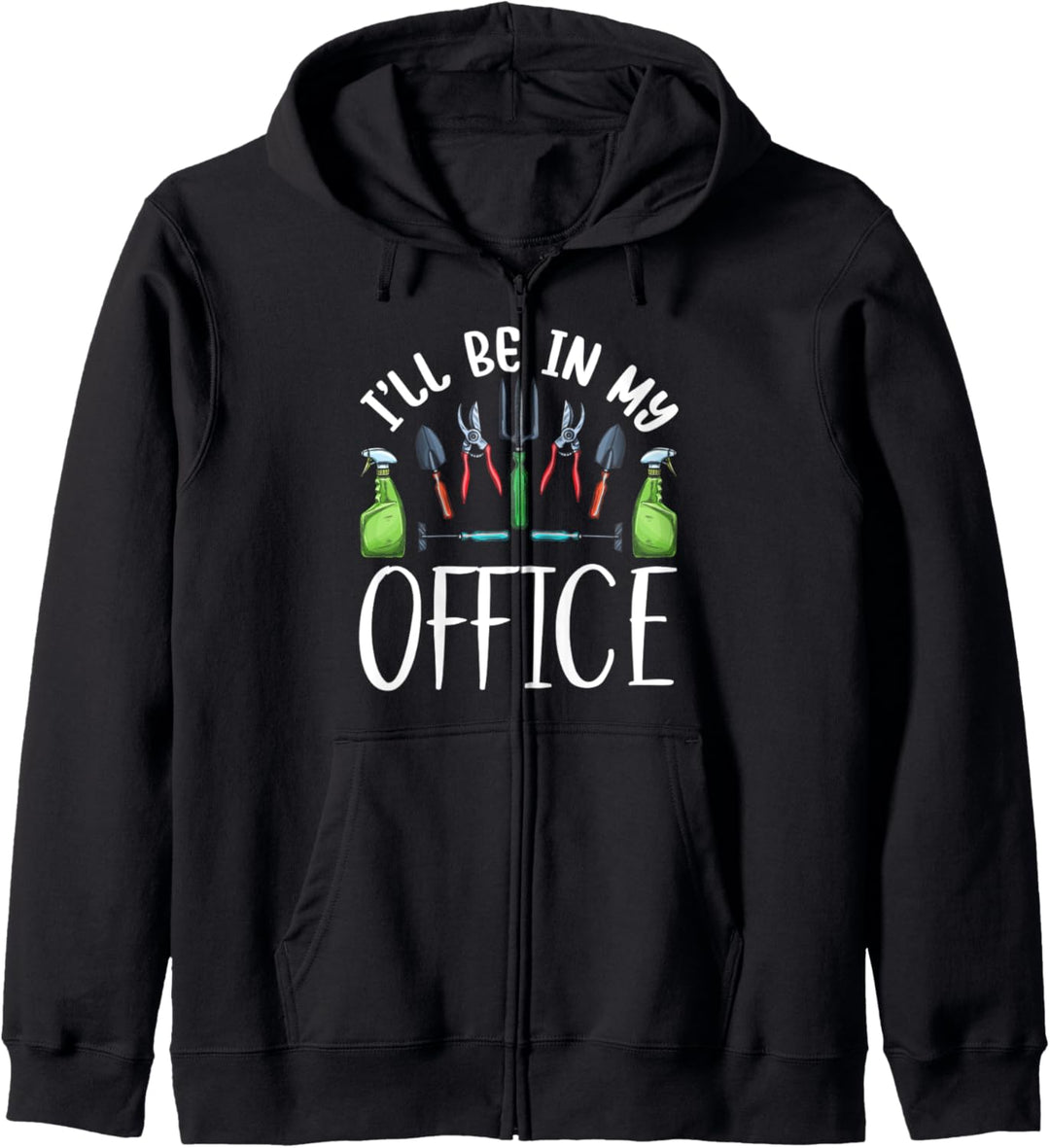 I Will Be In My Office Gardening Hobby Plants Lover Flowers Kapuzenjacke