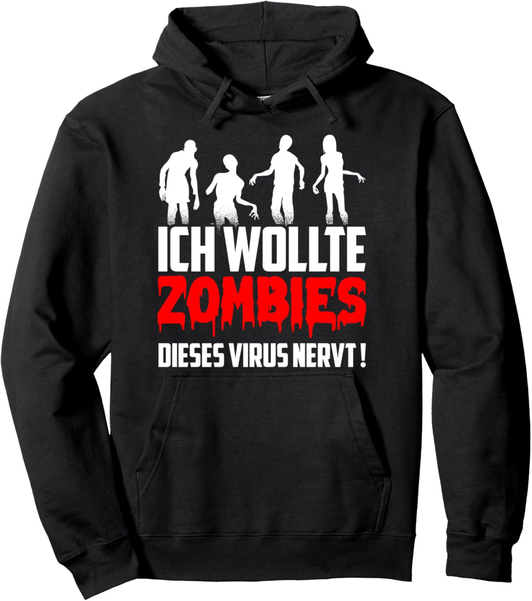 ich wollte Zombies dieses Virus nervt Pullover Hoodie