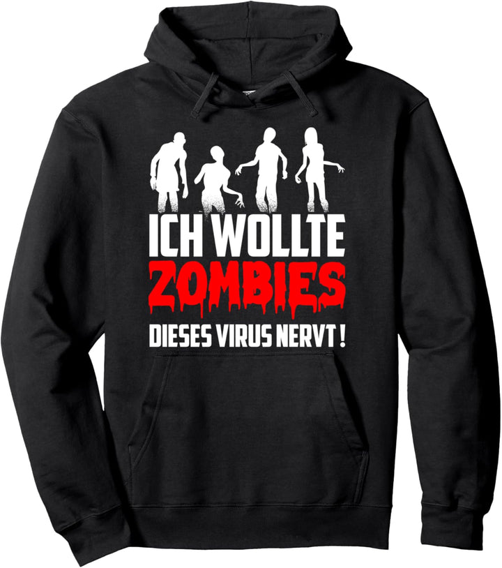 ich wollte Zombies dieses Virus nervt Pullover Hoodie
