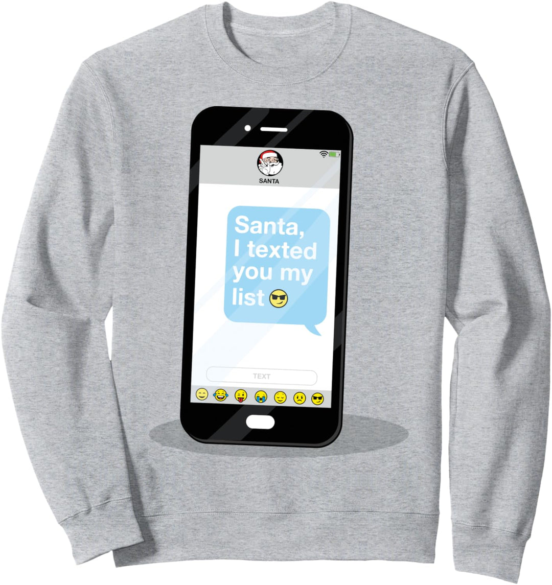 Santa I Texted You My List Christmas Sweatshirt
