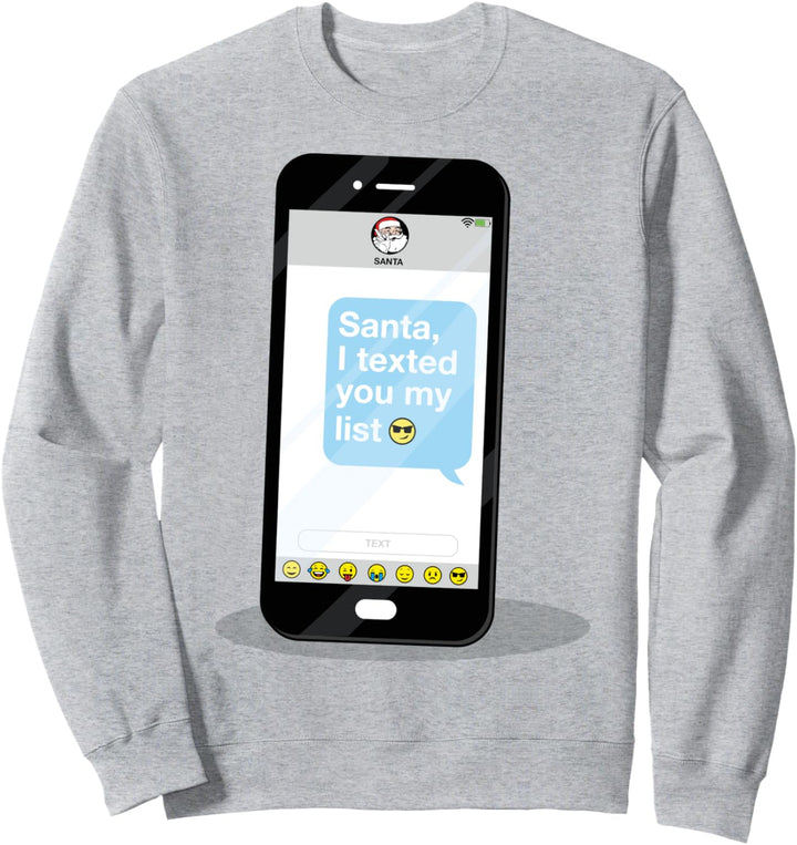 Santa I Texted You My List Christmas Sweatshirt