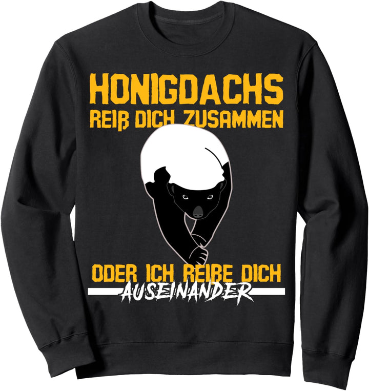 Honigdachs - Reiss dich Zusammen Spruch - Honigdachse Sweatshirt