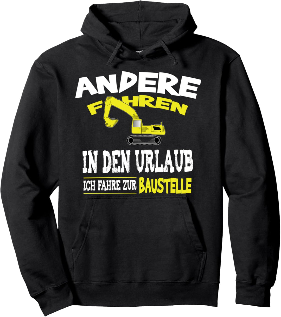 Baggerfahrer - Lustiger Spruch Baustelle Statt Urlaub Pullover Hoodie