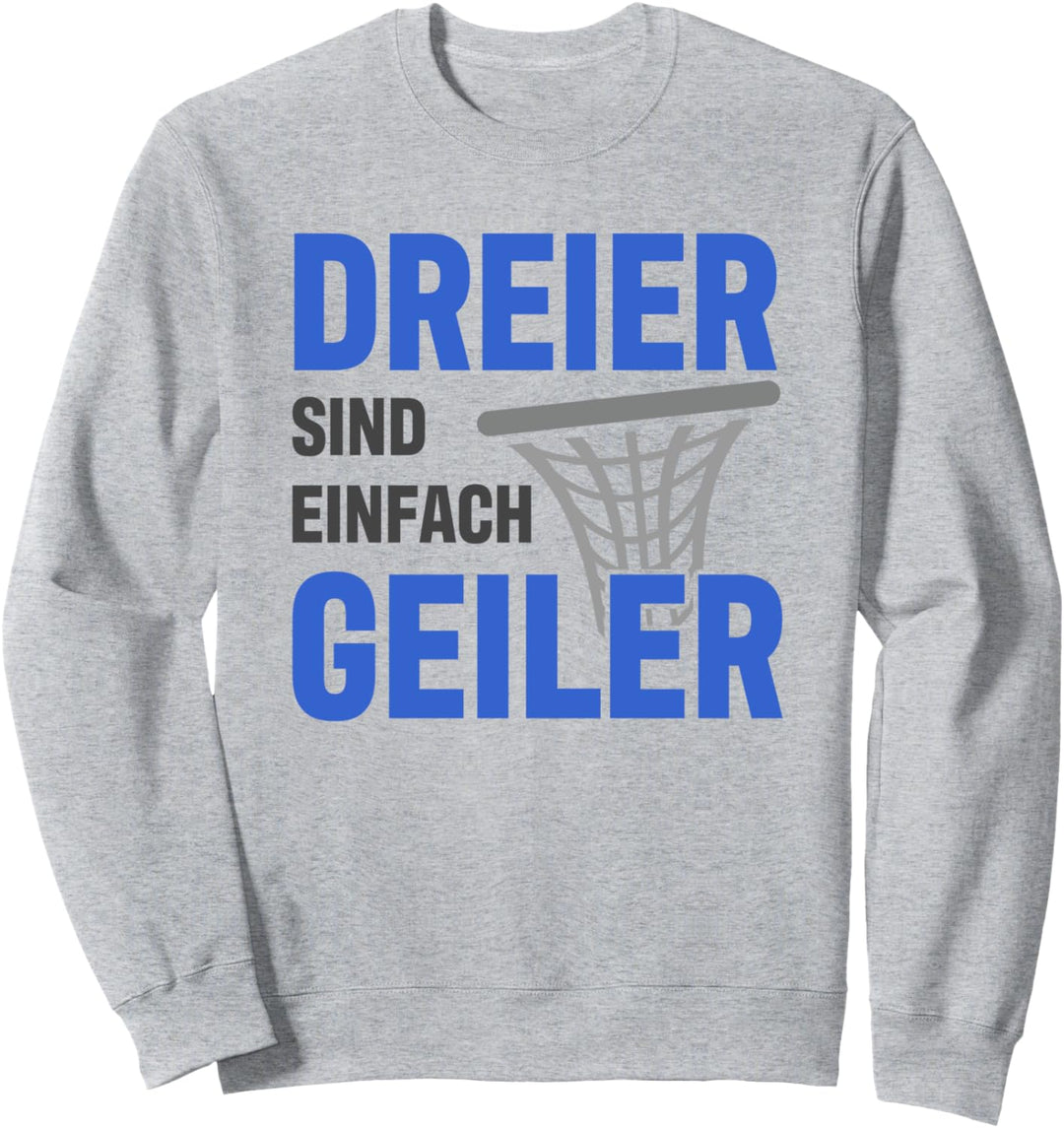 Basketball Dreier Sind Einfach Geiler für Basketballer Sweatshirt