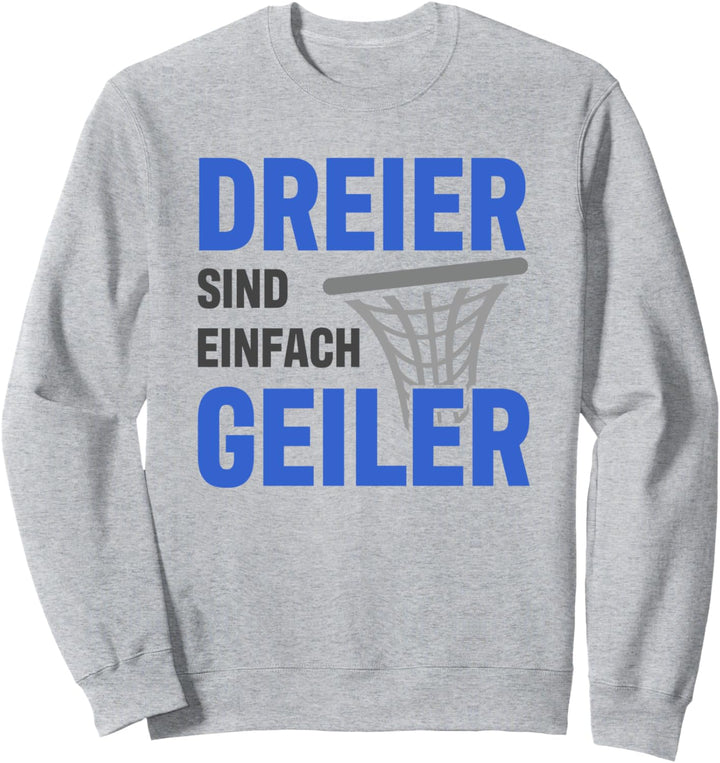 Basketball Dreier Sind Einfach Geiler für Basketballer Sweatshirt