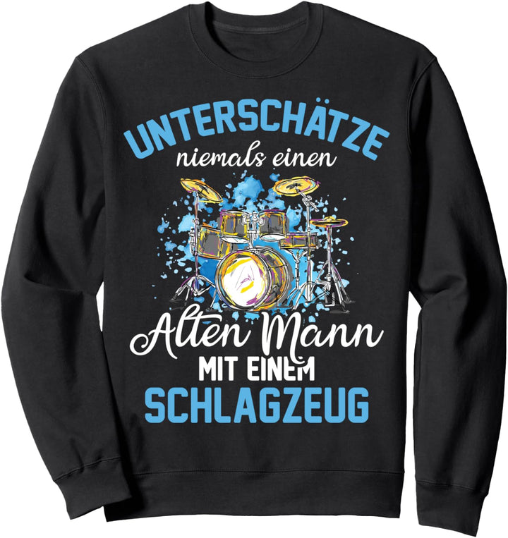 Unterschätze niemals einen alten Mann mit Schlagzeug Drummer Sweatshirt