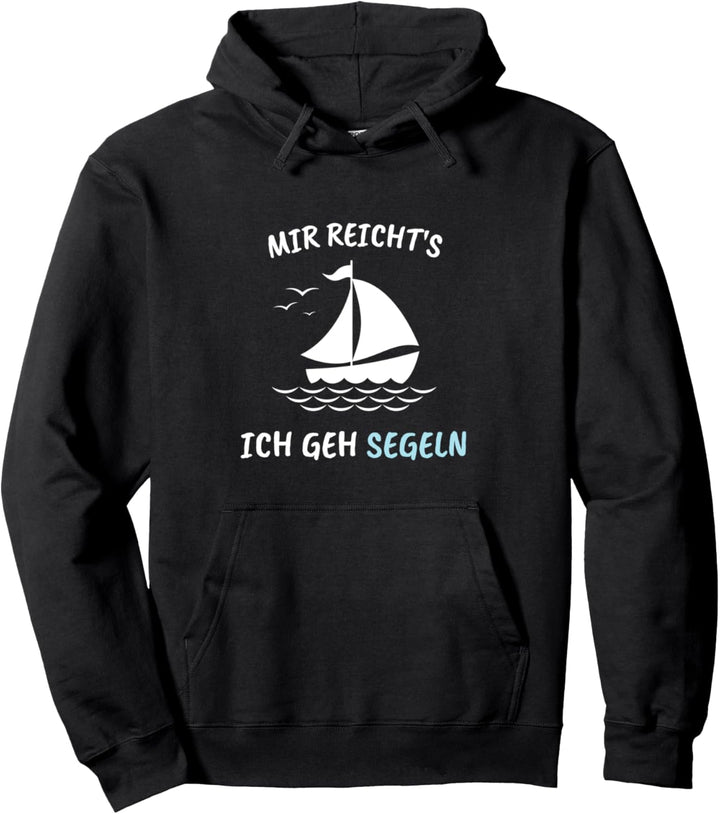 Mir reicht's ich geh Segeln lustiger Spruch mit Segelboot Pullover Hoodie