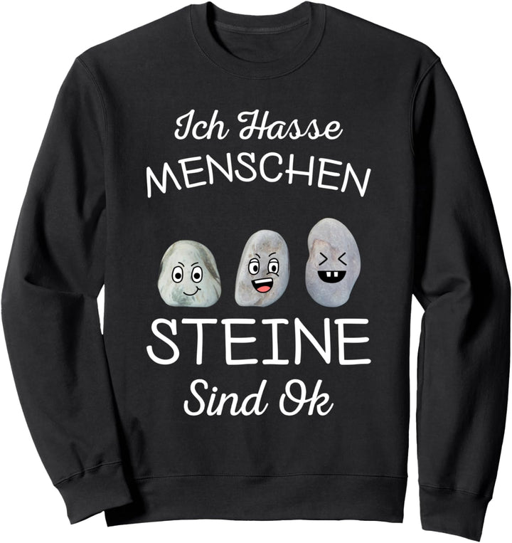 Ich Hasse Menschen Steine Sind Ok Sweatshirt