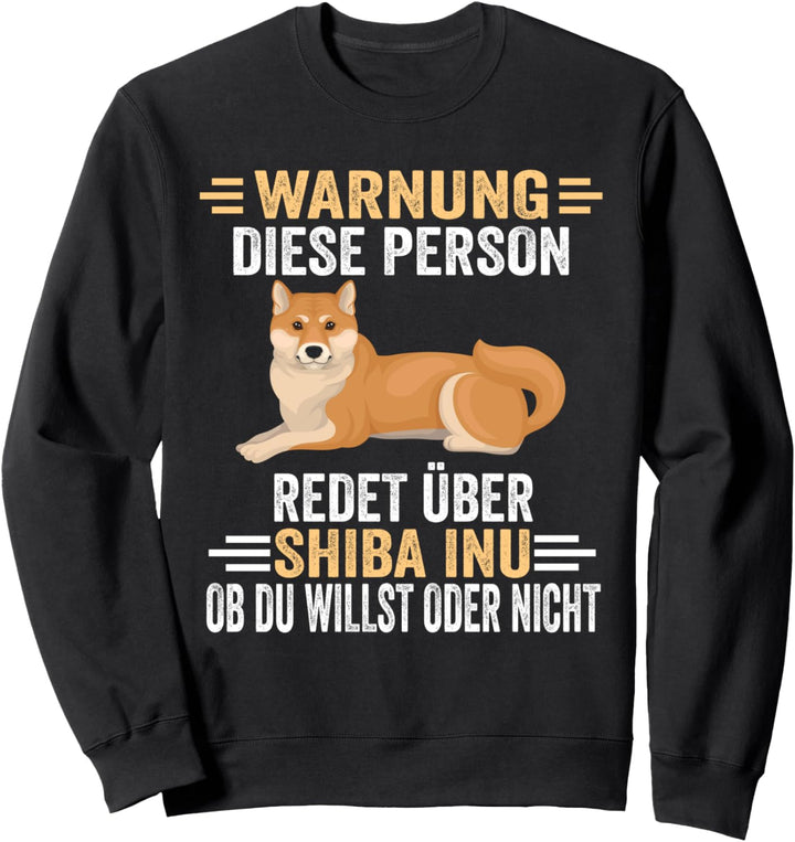 Warnung diese Person redet über Shiba Inu Sweatshirt