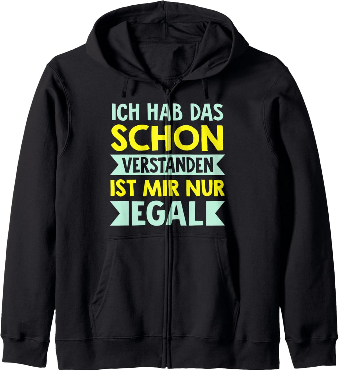 Ich Hab Das Schon Verstanden Ist Mir Nur Egal Fun Statement Kapuzenjacke