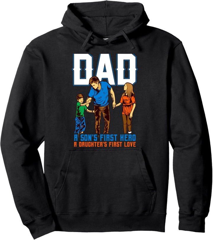 Dad Sons First Hero Daughters First Love Fathers Day Daddy Pullover Hoodie