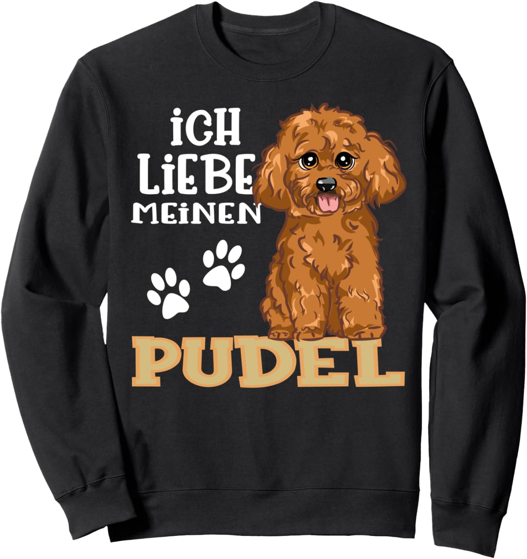 Niedlicher Pudel Hund Ich Liebe Meinen Pudel Sweatshirt