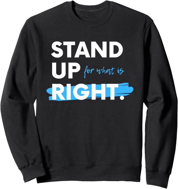 Stand Up For What Is Right Social Human Activist Sweatshirt