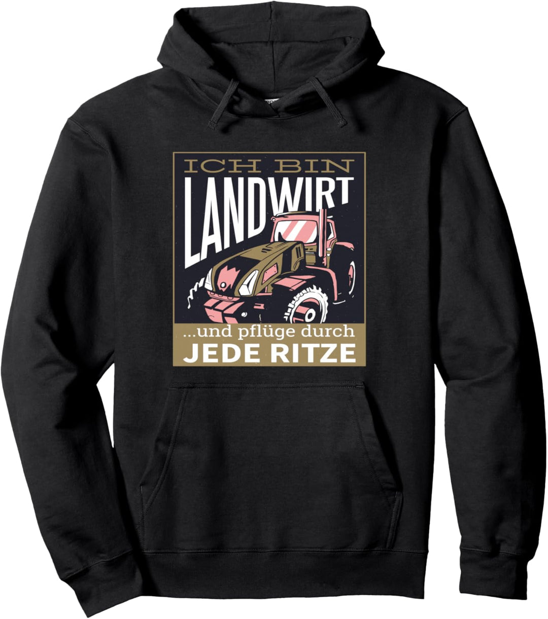 Ich Bin Landwirt Und Pflüge Durch Jede Ritze | Bauer Witzig Pullover Hoodie