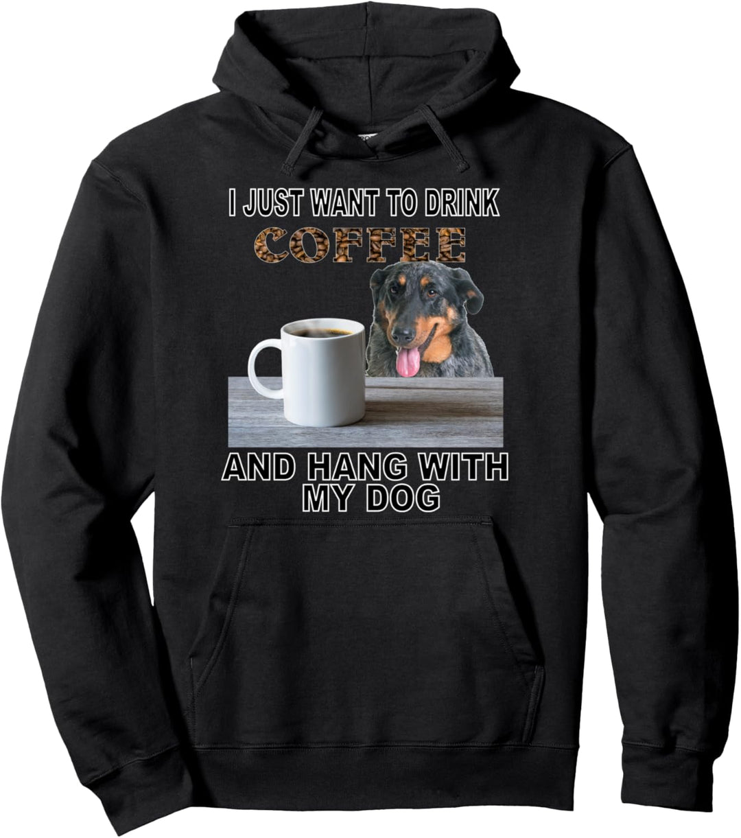 Willst du nur Kaffee trinken & Hang W My Beauceron Pullover Hoodie