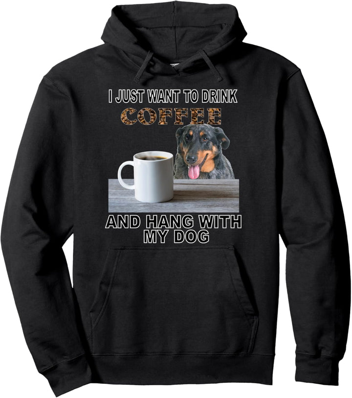 Willst du nur Kaffee trinken & Hang W My Beauceron Pullover Hoodie