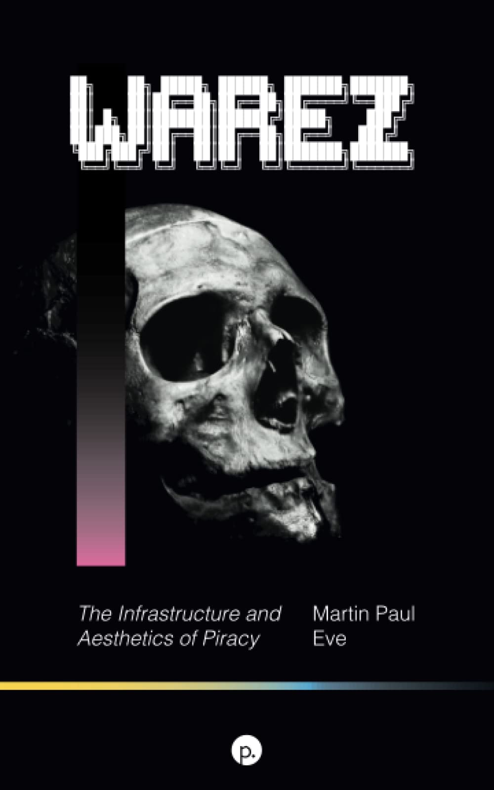 Warez: The Infrastructure and Aesthetics of Piracy, Taschenbuch