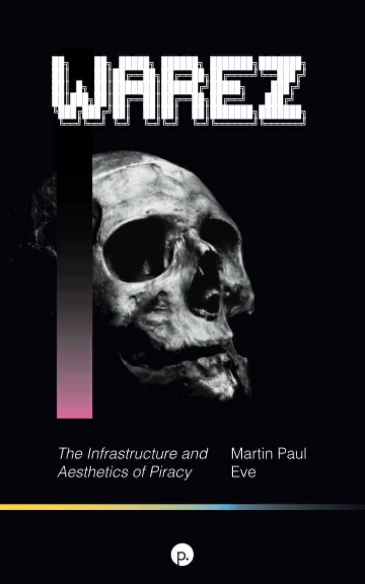 Warez: The Infrastructure and Aesthetics of Piracy, Taschenbuch