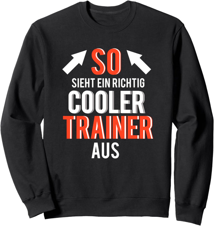 So sieht ein richtig cooler Trainer aus Sweatshirt