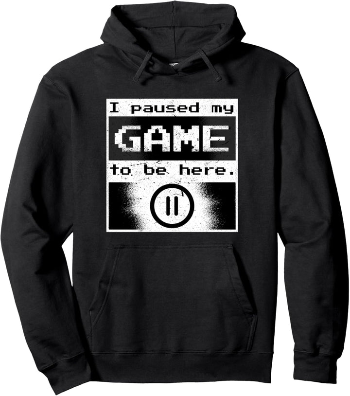 I Paused My Game To Be Here Lustige Gamer Geschenkidee Pullover Hoodie