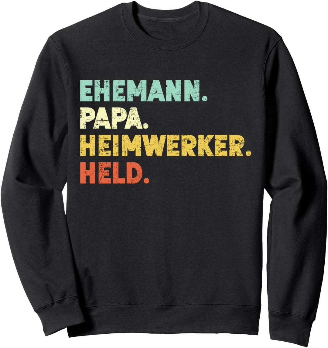 Ehemann Papa Heimwerker Held Männer Herrentag Vatertag Sweatshirt