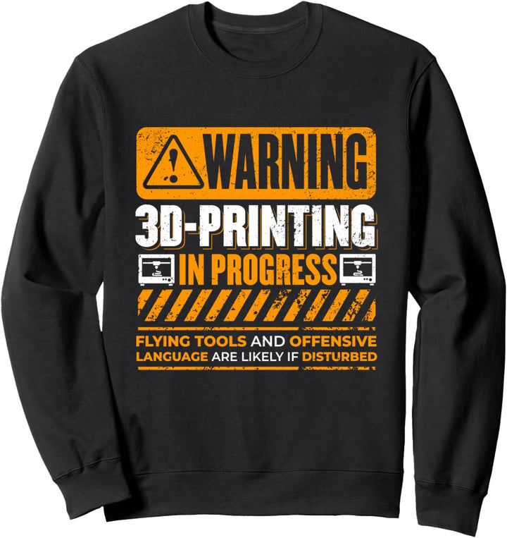 Warnung 3D-Druck in Bearbeitung 3D-Drucker Sweatshirt