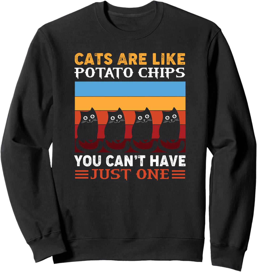 Katzen sind wie Kartoffelchips lustige Katzenbekleidung Sweatshirt