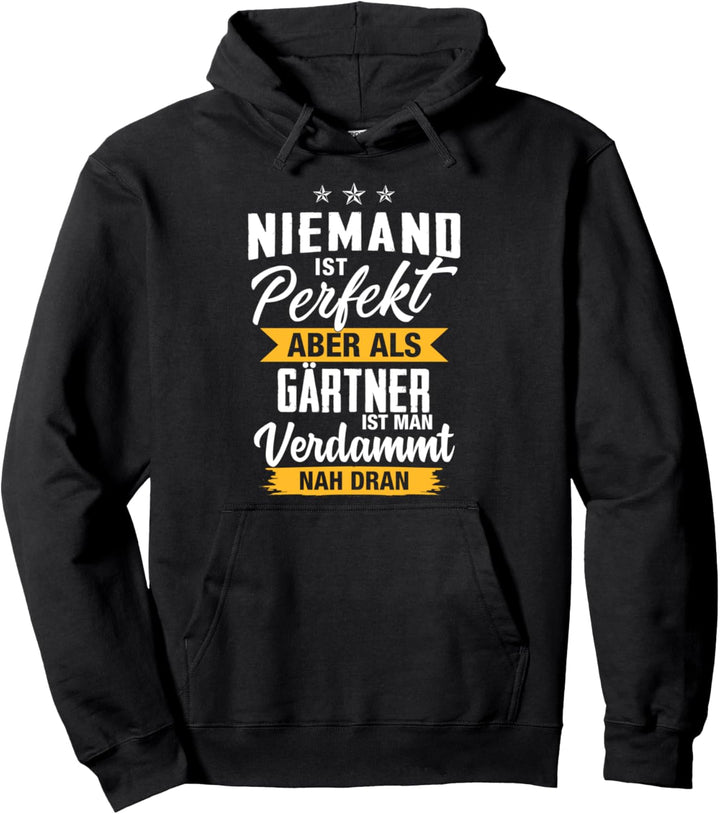 Niemand Ist Perfekt Aber Als Gärtner Ist Man Nah Dran Garten Pullover Hoodie
