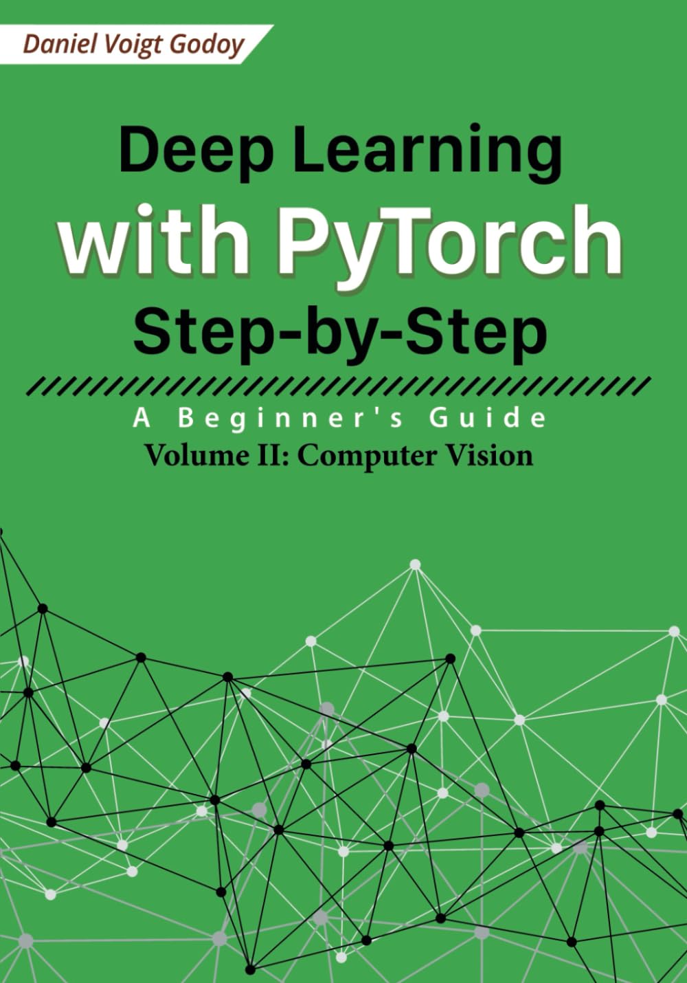 Deep Learning with PyTorch Step-by-Step: A Beginner's Guide: Volume II: Computer Vision, Taschenbuch