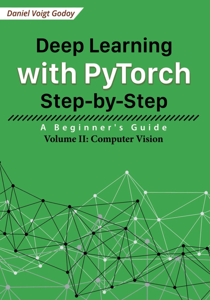 Deep Learning with PyTorch Step-by-Step: A Beginner's Guide: Volume II: Computer Vision, Taschenbuch