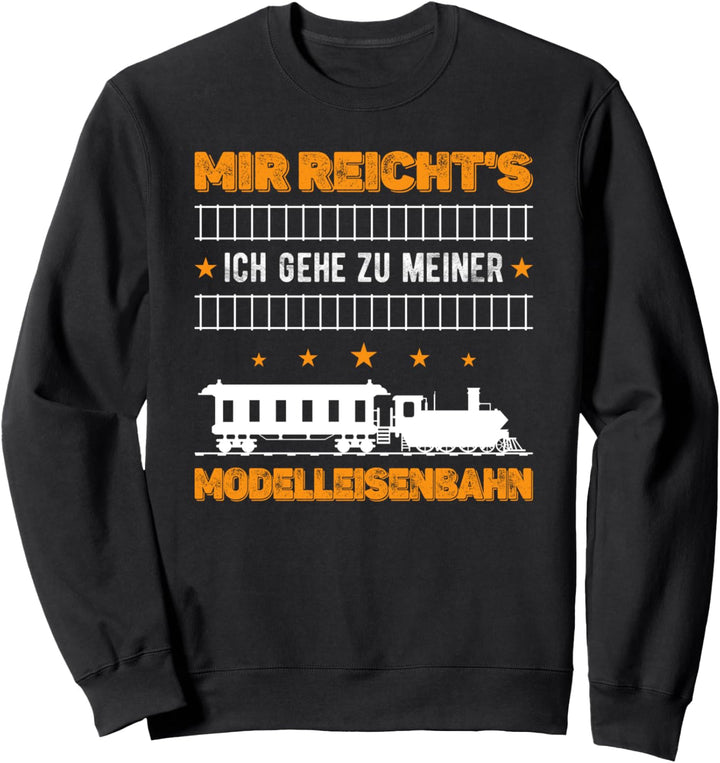 Modelleisenbahn Spruch für Modellbauer Modellbahn Lokomotive Sweatshirt