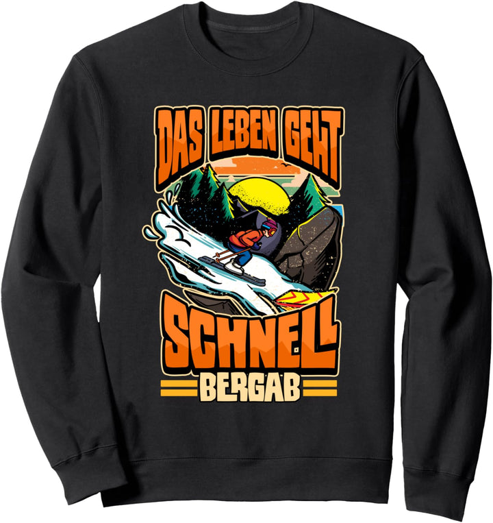 Lustig Das Leben geht schnell Bergab Ski Skiurlaub Skier Sweatshirt