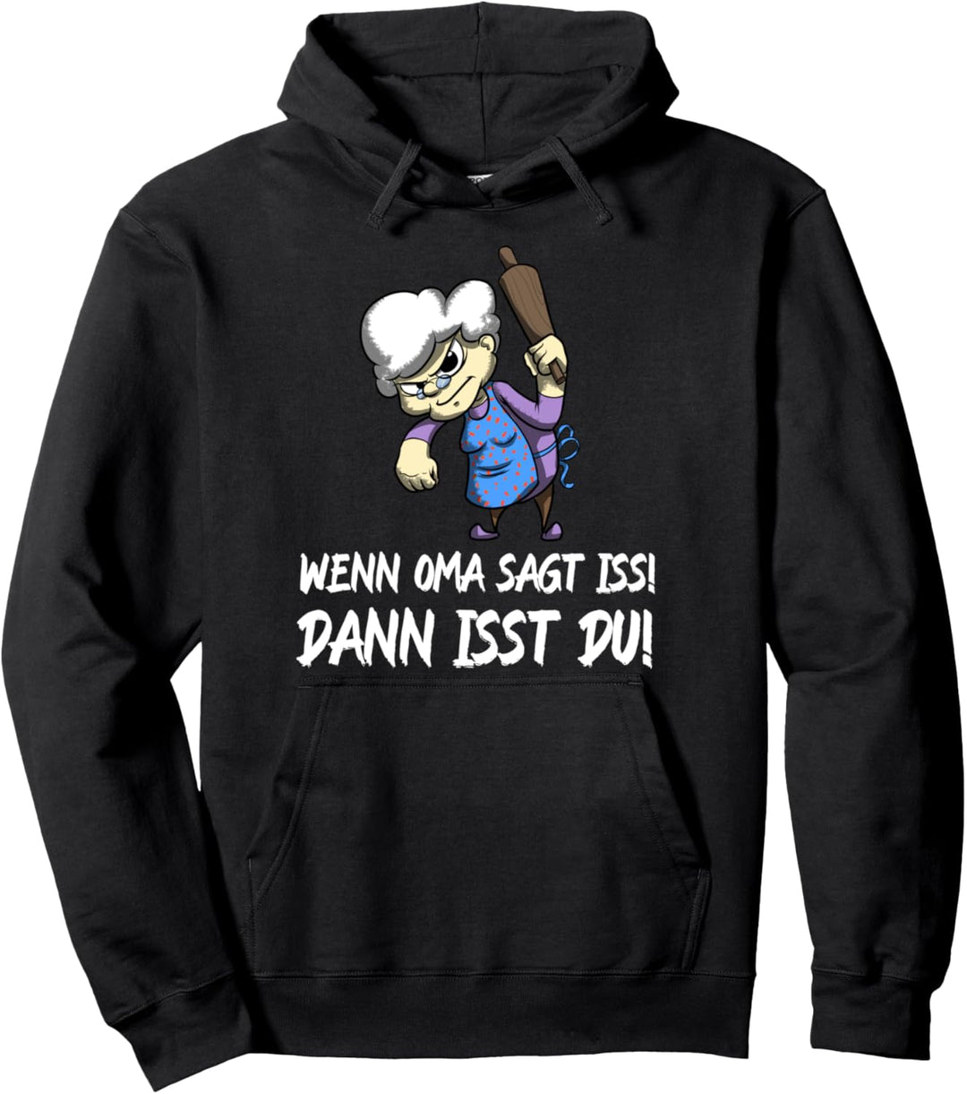 Wenn Oma sagt Iss, dann isst du! Mittagessen Grossmutter Pullover Hoodie