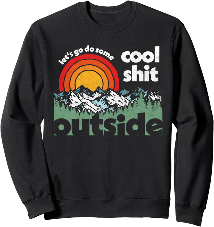 Let's Do Cool Shit Outside Retro Funny Nature Graphic Sweatshirt