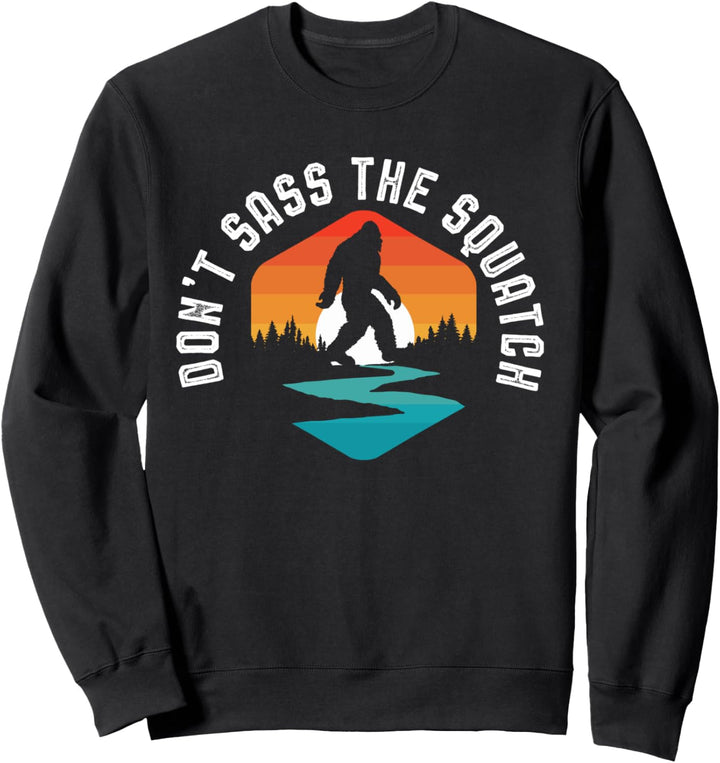 Don't Sass the Squatch! Funny Bigfoot Outdoor Attitude Retro Sweatshirt