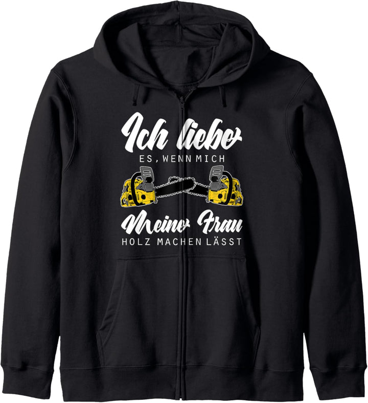 Ich liebe es wenn mich meine Frau Holz machen lässt Holz Kapuzenjacke