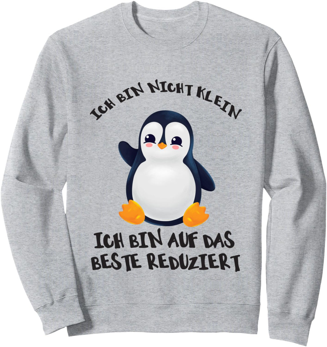 Pinguin Ich bin nicht klein ich bin auf das beste reduziert Sweatshirt