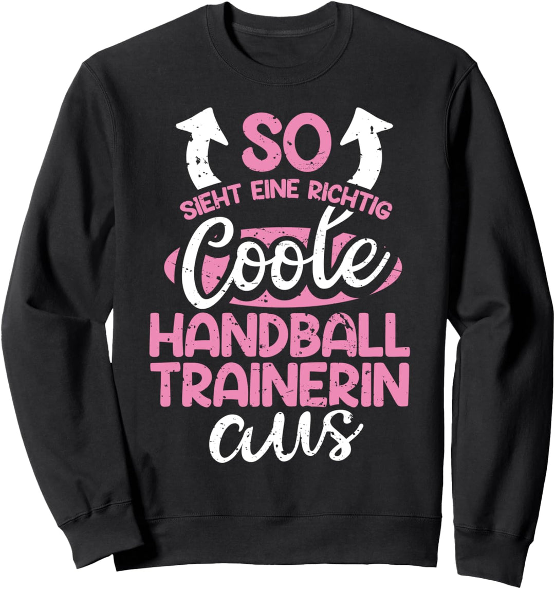 So Sieht Eine Richtig Coole Handball Trainerin Aus lustiges Sweatshirt