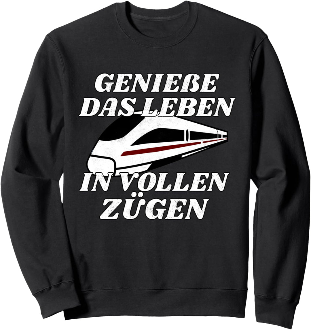 Geniesse Das Leben In Vollen Zügen - Lokführer Eisenbahner Sweatshirt