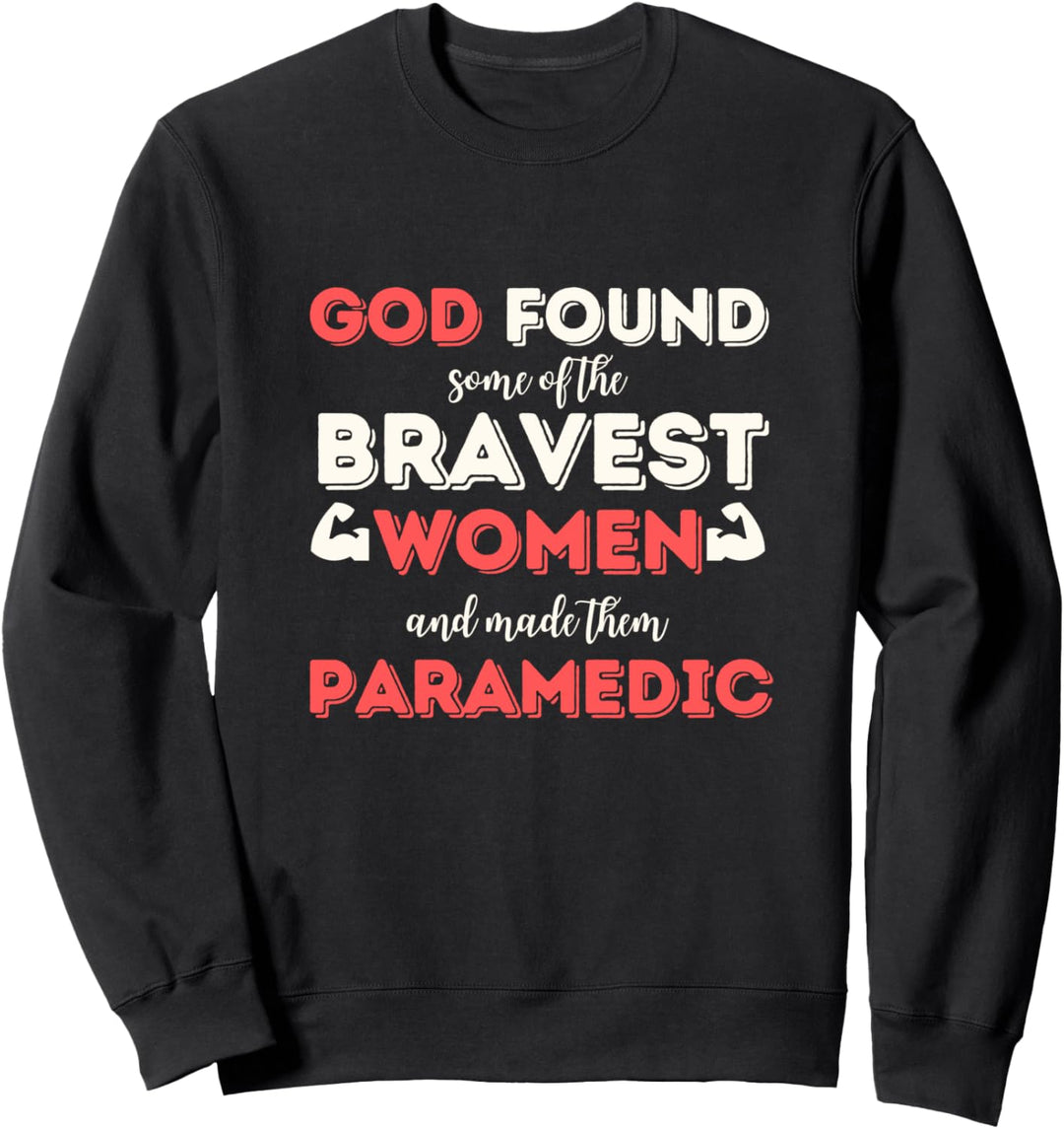 Gott gefunden Einige der mutigsten Frauen Sanitäter Sweatshirt