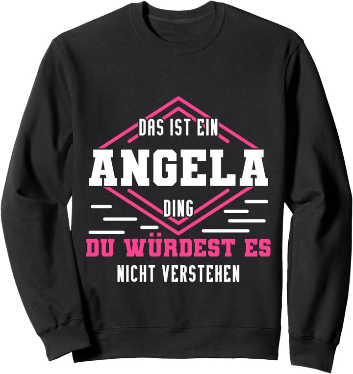 Angela Namensshirt mit lustigem Spruch Sweatshirt