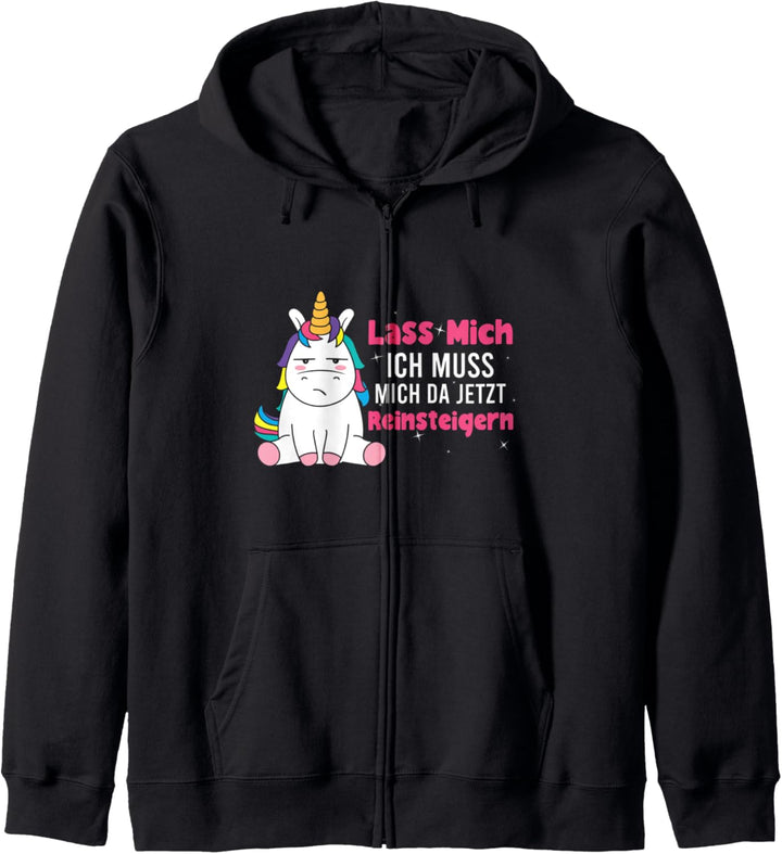 Lass mich Ich Muss Mich Da Jetzt Reinsteigern Einhorn Kapuzenjacke