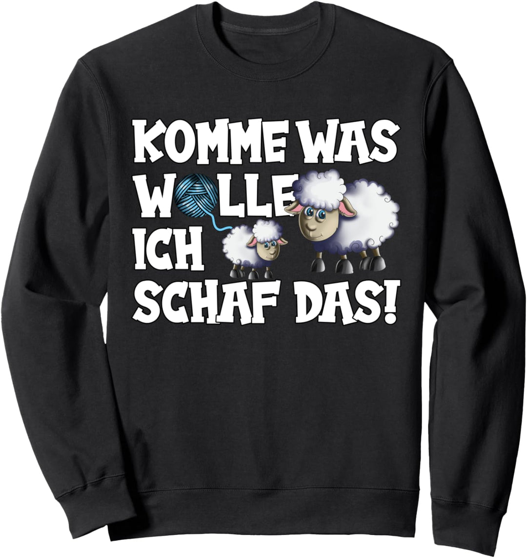 Bauer Schafhirte Schafswolle Komme Was Wolle Ich Schaf Das Sweatshirt