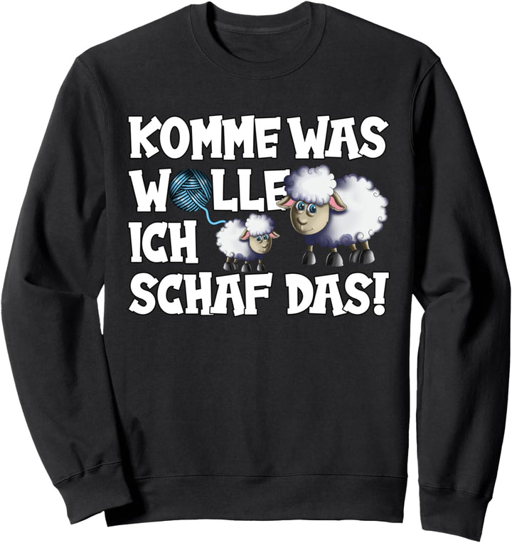 Bauer Schafhirte Schafswolle Komme Was Wolle Ich Schaf Das Sweatshirt