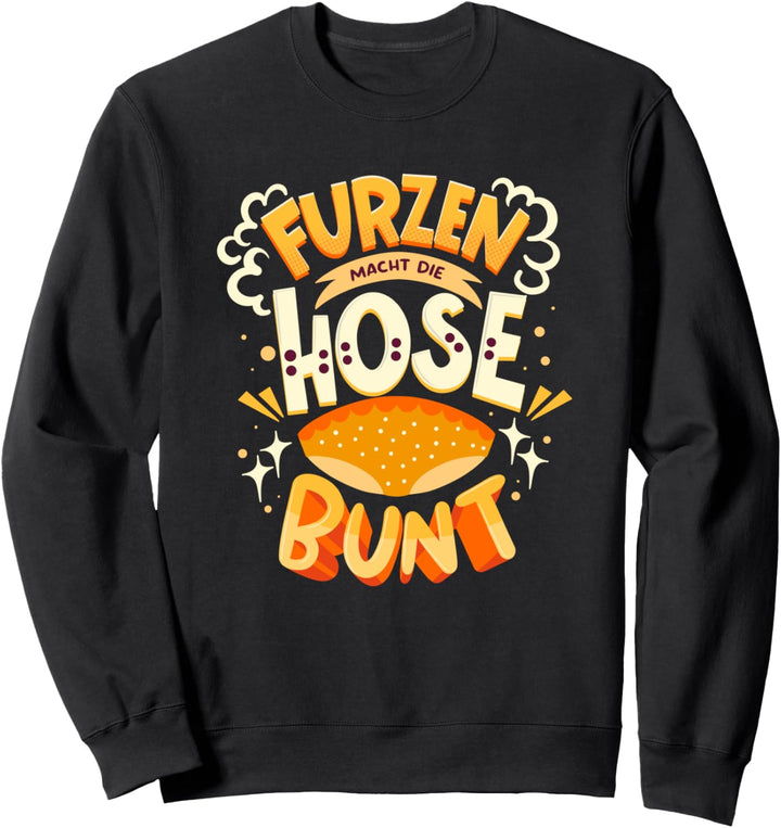 Furzen macht die Hose bunt - Lustiges Furz Statement Sweatshirt