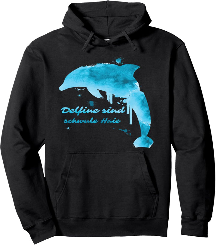 Lustiges Delfine Sind Schwule Haie Sarkasmus Delfin Pullover Hoodie