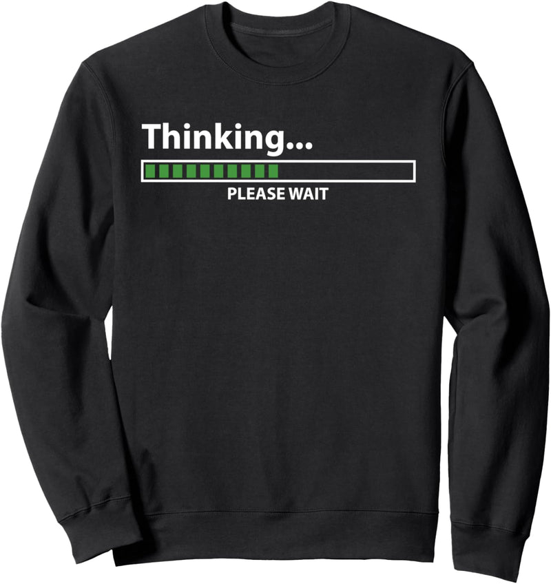 Thinking please wait Lustig Computer PC IT Admin Geek Nerd Sweatshirt