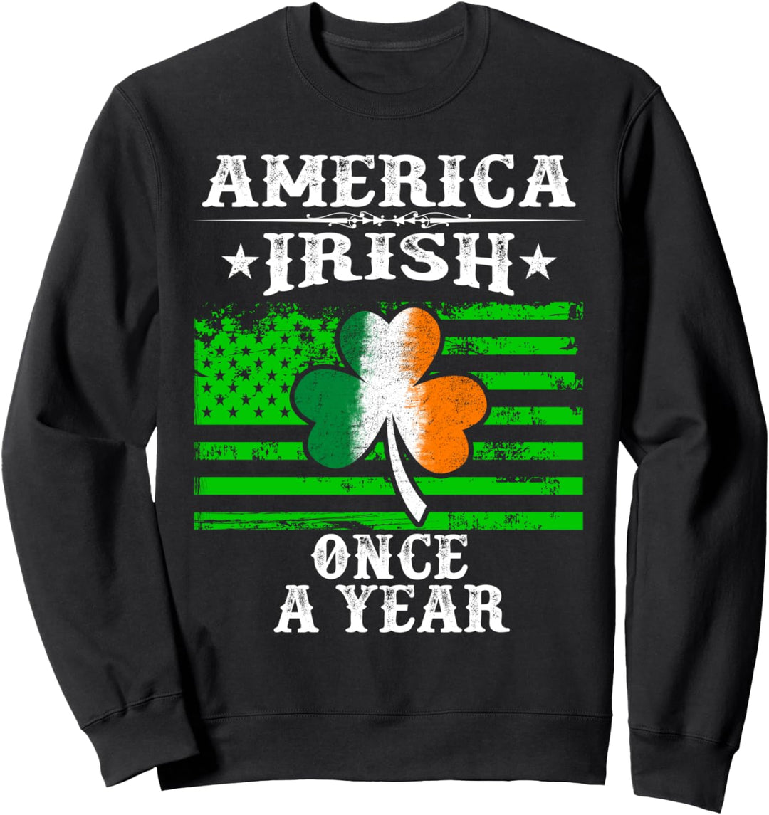 America Irish Once A Year St patrick's Day American Flag Sweatshirt